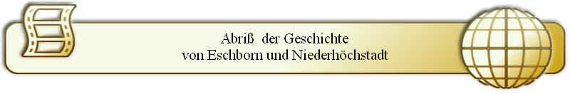 Abri�  der Geschichte
von Eschborn und Niederh�chstadt