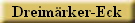 Dreim�rker-Eck