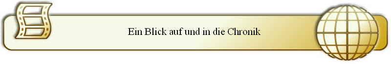 Ein Blick auf und in die Chronik 