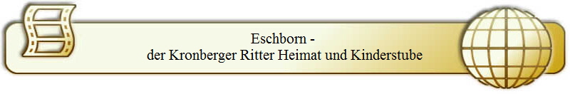 Eschborn - 
der Kronberger Ritter Heimat und Kinderstube
