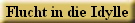 Flucht in die Idylle