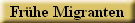 Fr�he Migranten