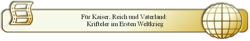 F�r Kaiser, Reich und Vaterland: 
Krifteler im Ersten Weltkrieg