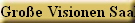Gro�e Visionen Saalburg