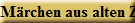 M�rchen aus alten Zeiten