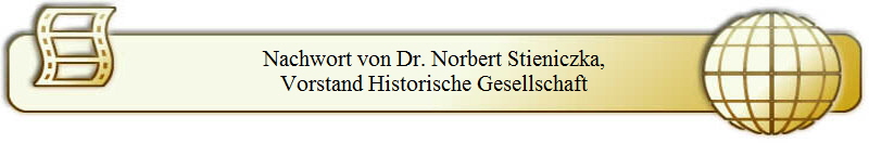 Nachwort von Dr. Norbert Stieniczka,
Vorstand Historische Gesellschaft