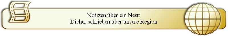 Notizen �ber ein Nest:
Dicher schrieben �ber unsere Region