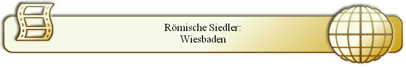 R�mische Siedler:
Wiesbaden