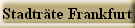 Stadtr�te Frankfurt