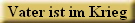 Vater ist im Krieg
