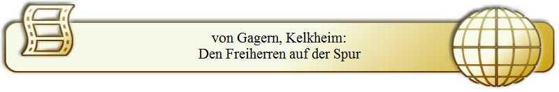 von Gagern, Kelkheim:
Den Freiherren auf der Spur